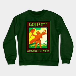 GOLF IS A FOUR LETTER WORD Crewneck Sweatshirt